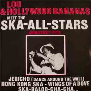 Lou & Hollywood Bananas Meet The Ska-All-Stars - Lou & Hollywood Bananas Meet The Ska-All-Stars Greatest Hits flac download