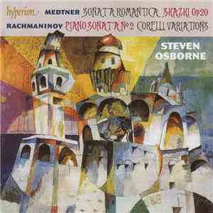 Medtner / Rachmaninov – Steven Osborne - Sonata A Romantica • Skazki Op 20 • Piano Sonata No 2 • Corelli Variations flac download