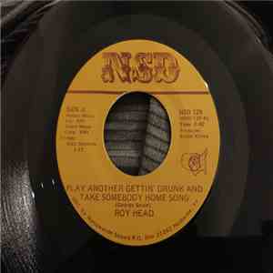 Roy Head - Play Another Gettin' Drunk And Take Somebody Home Song FLAC download