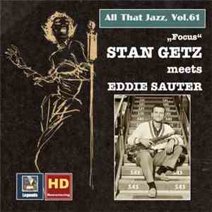 Stan Getz Meets Eddie Sauter - All That Jazz, Vol. 61: Focus flac download