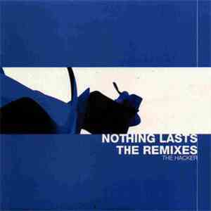 The Hacker - Nothing Lasts (The Remixes) flac download