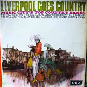 The Hillsiders , Phil Brady , Tom O'Connor , The Delmonts, Hank Walters And The Dusty Road Ramblers, Carl Goldie's Country Sounds - Liverpool Goes Country flac download