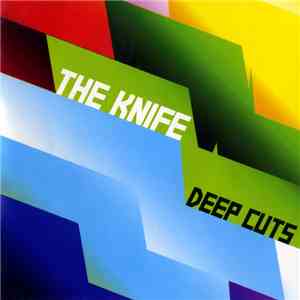 The Knife - Deep Cuts flac download