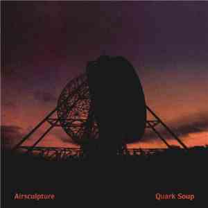 AirSculpture - Quark Soup flac download