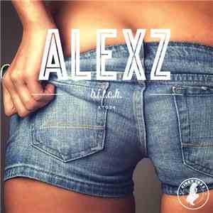 Alexz - B.I.T.C.H. flac download