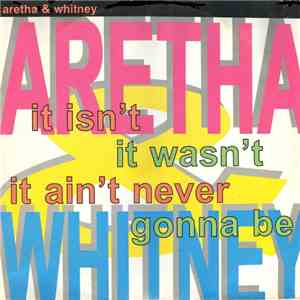 Aretha & Whitney - It Isn't, It Wasn't, It Ain't Never Gonna Be flac download