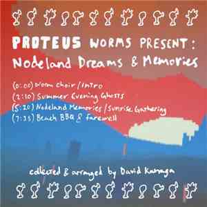David Kanaga - Proteus Worms Present - Nodeland Dreams & Memories flac download