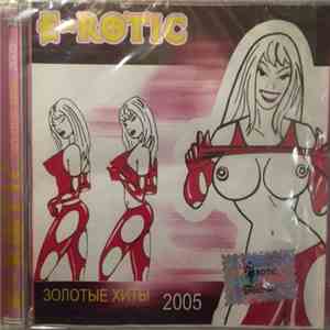 E-Rotic - Золотые Хиты 2005 flac download