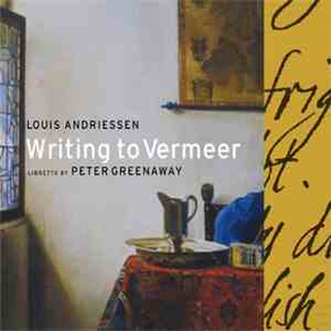 Louis Andriessen - Writing To Vermeer flac download
