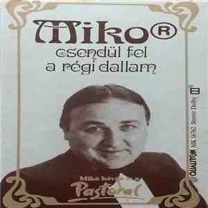 Mikó István És A Pastoral - Mikor Csendül Fel A Régi Dallam flac download