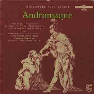 Renée Faure, Claude Nollier, Bruno Cremer, Christiane Carpentier, Sylvine Delannoy, Robert Miller - Rencontre avec Racine Andromaque flac download