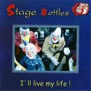 Stage Bottles - I'll Live My Life flac download