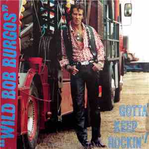 Wild Bob Burgos - Gotta' Keep Rockin'! flac download