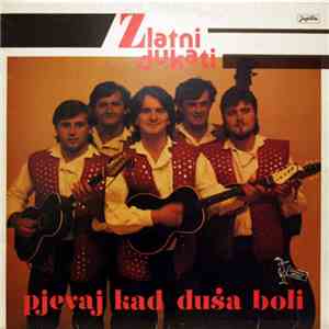 Zlatni Dukati - Pjevaj Kad Duša Boli flac download