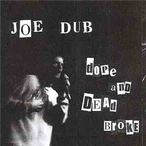 Joe Dub - Dope And Dead Broke flac download