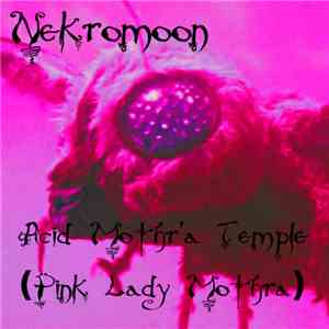 Nekromoon - Acid Mothra's Temple (Pink Lady Mothra) flac download