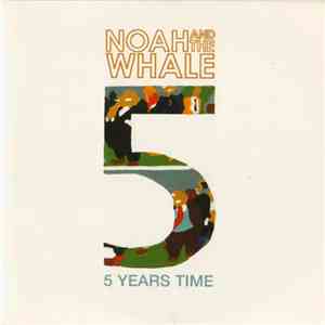Noah And The Whale - 5 Years Time flac download