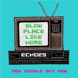 SlowPlaceLikeHome - Echoes (feat. Fearghal McKee) flac download