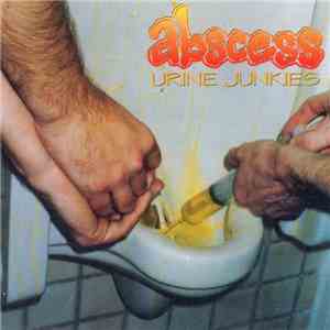 Abscess  - Urine Junkies flac download