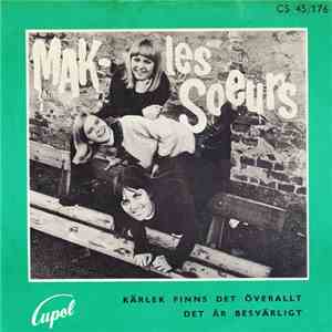MAK-Les Soeurs - Kärlek Finns Det Överallt / Det Är Besvärligt flac download