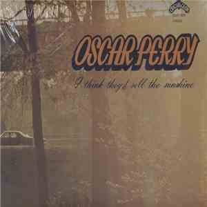 Oscar Perry - I Think They'd Sell The Sunshine flac download