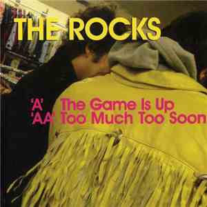 The Rocks - The Game Is Up / Too Much Too Soon flac download