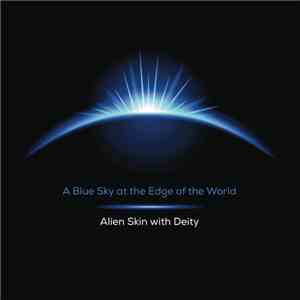 Alien Skin  With Deity - A Blue Sky At The Edge Of The World flac download