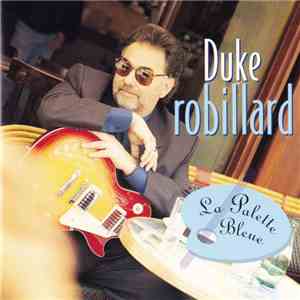 Duke Robillard - La Palette Bleue flac download