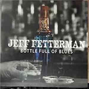 Jeff Fetterman - Bottle Full Of Blues flac download