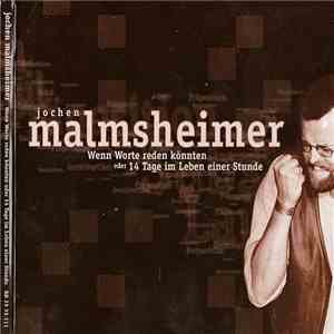 Jochen Malmsheimer - Wenn Worte Reden Könnten Oder 14 Tage Im Leben Einer Stunde flac download
