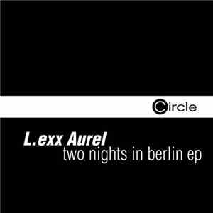 L.exx Aurel - Two Nights In Berlin EP flac download