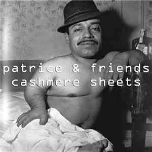 Patrice & Friends - Cashmere Sheets flac download