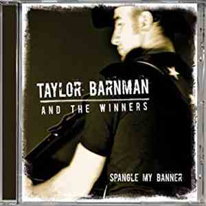 Taylor Barnman And The Winners - Spangle My Banner flac download