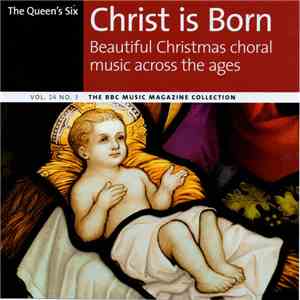 The Queen's Six - Christ Is Born : Beautiful Christmas Choral Music Across The Ages flac download