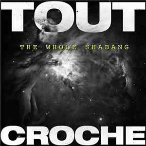 Tout Croche - The Whole Shabang flac download