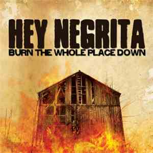 Hey Negrita - Burn The Whole Place Down flac download