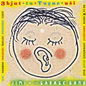 Jimi + The Garage Band - 3bjut Tu Tužne Uši flac download