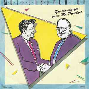 Mother Superior  - You Can Say You To Me, Mr. President flac download