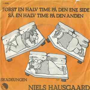 Niels Hausgaard - Først En Halv Time På Den Ene Side Så En Halv Time På Den Anden / Skadeungen flac download