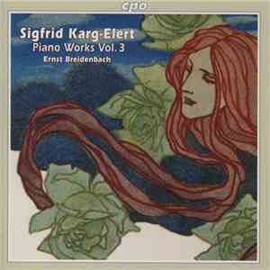 Sigfrid Karg-Elert, Ernst Breidenbach - Piano Works Vol. 3 flac download