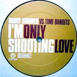 Bobby Summer vs. Time Bandits - I'm Only Shooting Love flac download