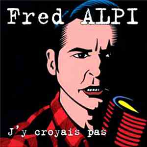 Fred ALPI - J'y Croyais Pas flac download