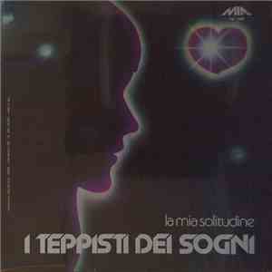 I Teppisti Dei Sogni - La Mia Solitudine flac download