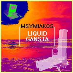 Msymiakos - Liquid Gansta flac download