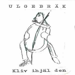 Ulgebräk - Kliv Ihjäl Den flac download