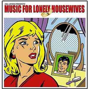 Various - Hal Lifson Presents Music For Lonely Housewives flac download