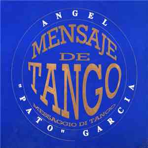 Angel "Pato" Garcia - Mensaje De Tango flac download