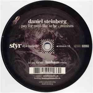 Daniel Steinberg - Pay For Me / I Like To Be - Remixes flac download