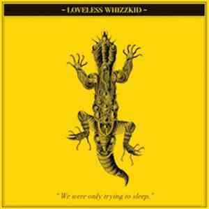 Loveless Whizzkid - "We were only trying to sleep" flac download