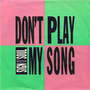 Sign O' Soul - Don't Play My Song flac download